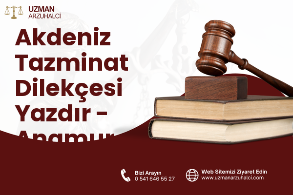 Akdeniz Tazminat Dilekçesi Yazdır - Anamur