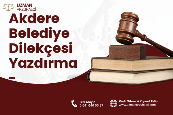 Akdere Belediye Dilekçesi Yazdırma - Çağlayancerit