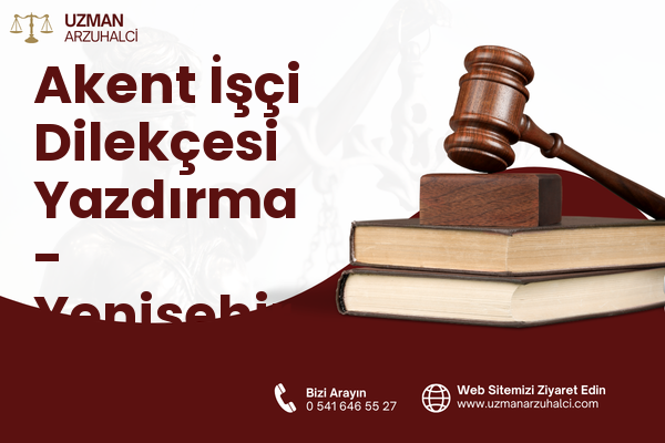 Akent İşçi Dilekçesi Yazdırma - Yenişehir