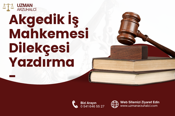 Akgedik İş Mahkemesi Dilekçesi Yazdırma - Yunusemre