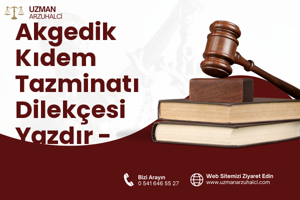 Akgedik Kıdem Tazminatı Dilekçesi Yazdır - Yunusemre