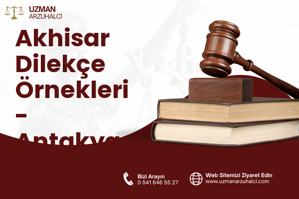 Akhisar Dilekçe Örnekleri - Antakya