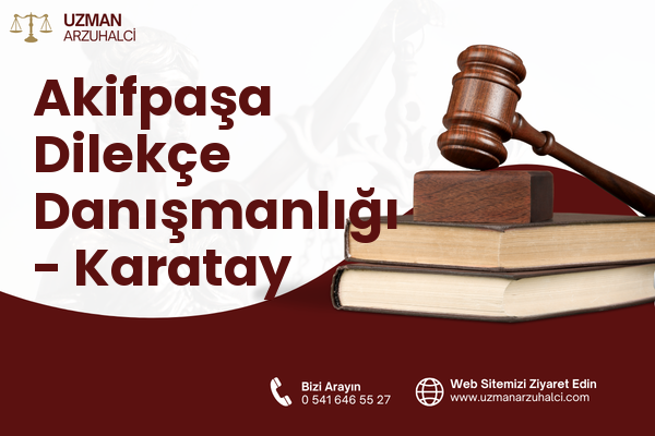 Akifpaşa Dilekçe Danışmanlığı - Karatay