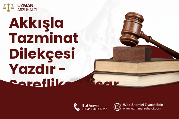 Akkışla Tazminat Dilekçesi Yazdır - Şereflikoçhisar