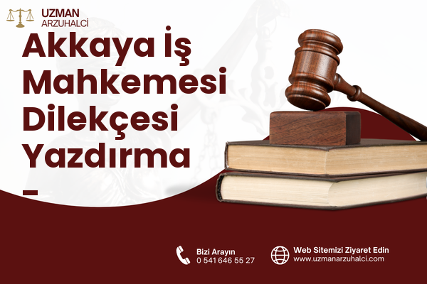 Akkaya İş Mahkemesi Dilekçesi Yazdırma - Yatağan