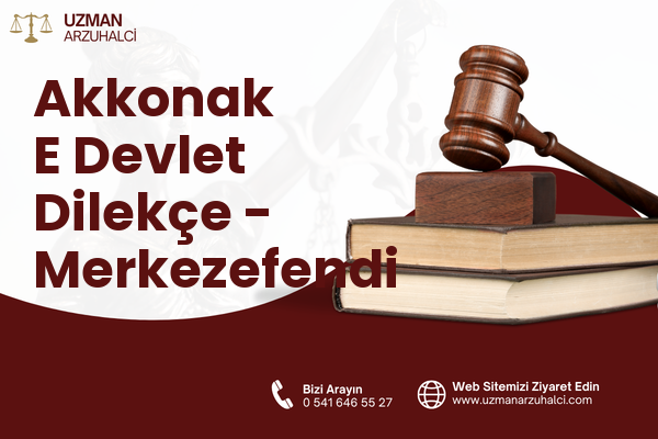 Akkonak E Devlet Dilekçe - Merkezefendi