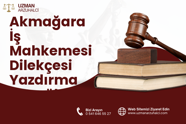 Akmağara İş Mahkemesi Dilekçesi Yazdırma - Eyyübiye