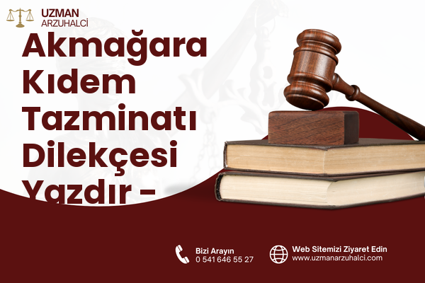 Akmağara Kıdem Tazminatı Dilekçesi Yazdır - Eyyübiye