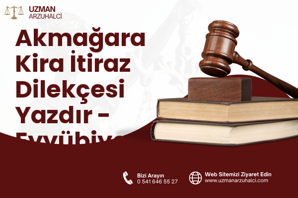 Akmağara Kira İtiraz Dilekçesi Yazdır - Eyyübiye
