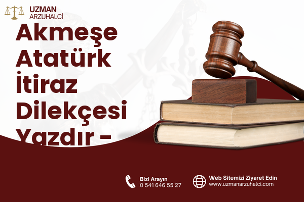 Akmeşe Atatürk İtiraz Dilekçesi Yazdır - İzmit