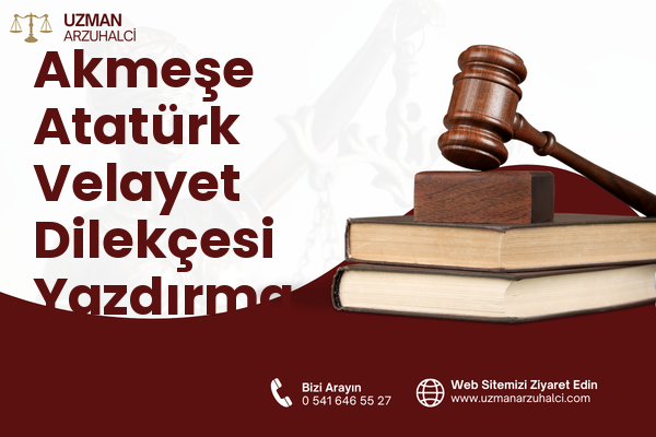 Akmeşe Atatürk Velayet Dilekçesi Yazdırma - İzmit
