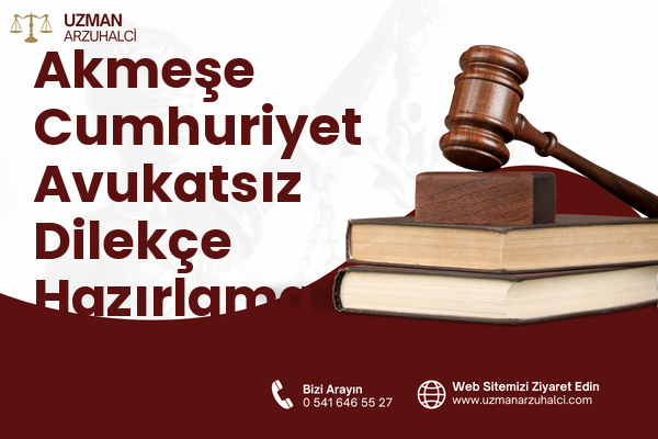 Akmeşe Cumhuriyet Avukatsız Dilekçe Hazırlama - İzmit