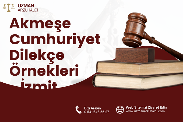 Akmeşe Cumhuriyet Dilekçe Örnekleri - İzmit