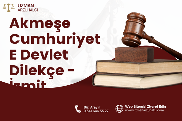 Akmeşe Cumhuriyet E Devlet Dilekçe - İzmit