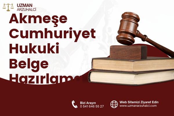 Akmeşe Cumhuriyet Hukuki Belge Hazırlama - İzmit