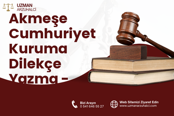 Akmeşe Cumhuriyet Kuruma Dilekçe Yazma - İzmit