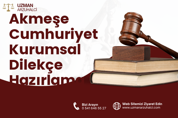 Akmeşe Cumhuriyet Kurumsal Dilekçe Hazırlama - İzmit
