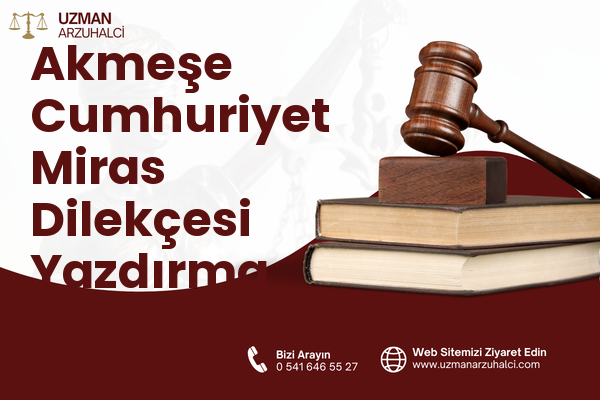 Akmeşe Cumhuriyet Miras Dilekçesi Yazdırma - İzmit