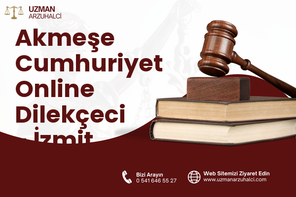 Akmeşe Cumhuriyet Online Dilekçeci - İzmit