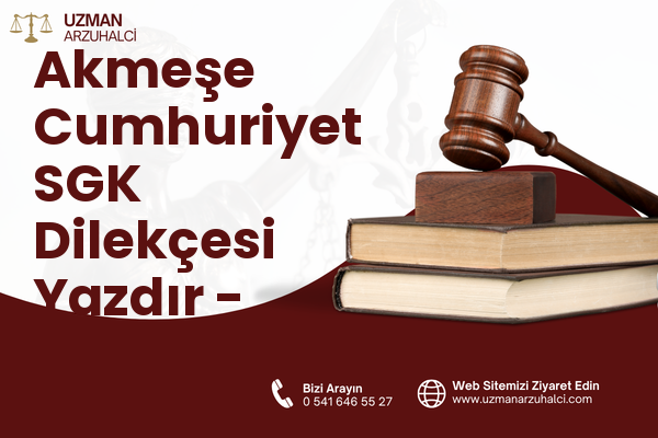 Akmeşe Cumhuriyet SGK Dilekçesi Yazdır - İzmit