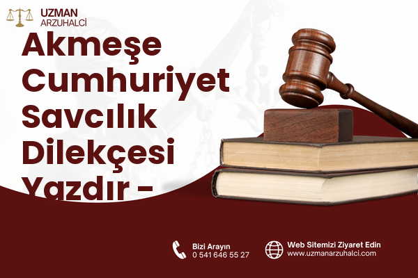 Akmeşe Cumhuriyet Savcılık Dilekçesi Yazdır - İzmit