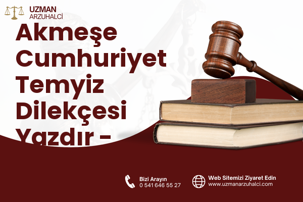 Akmeşe Cumhuriyet Temyiz Dilekçesi Yazdır - İzmit