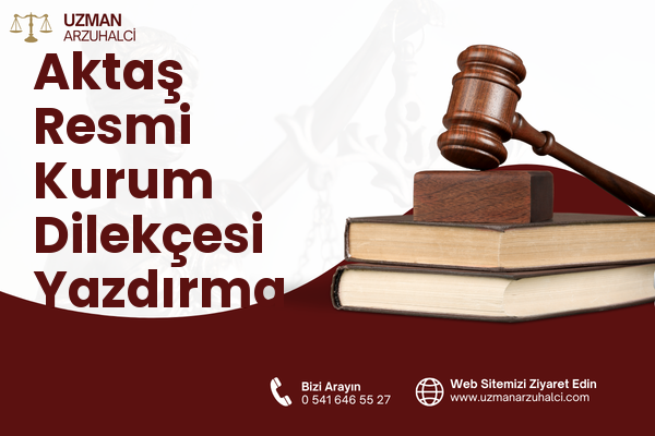 Aktaş Resmi Kurum Dilekçesi Yazdırma - Altındağ