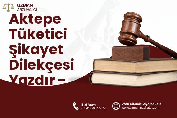 Aktepe Tüketici Şikayet Dilekçesi Yazdır - Hassa