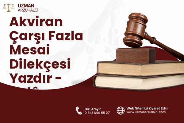 Akviran Çarşı Fazla Mesai Dilekçesi Yazdır - Balâ
