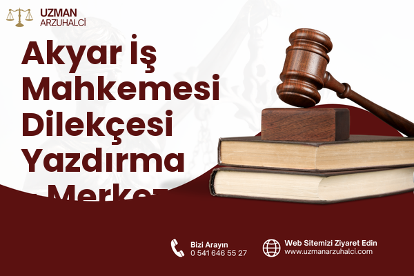 Akyar İş Mahkemesi Dilekçesi Yazdırma - Merkez