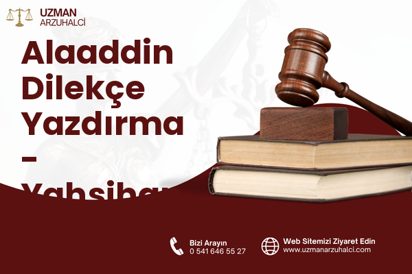 Alaaddin Dilekçe Yazdırma - Yahşihan