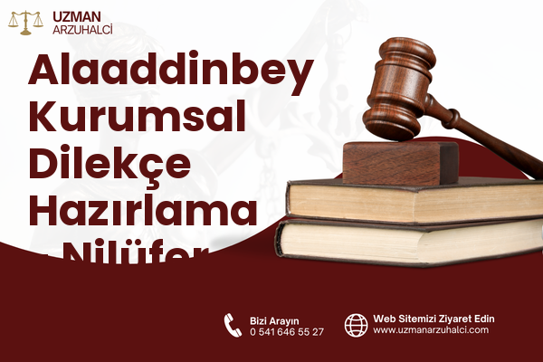 Alaaddinbey Kurumsal Dilekçe Hazırlama - Nilüfer