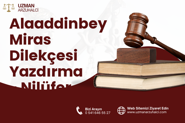 Alaaddinbey Miras Dilekçesi Yazdırma - Nilüfer