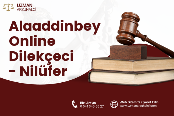Alaaddinbey Online Dilekçeci - Nilüfer