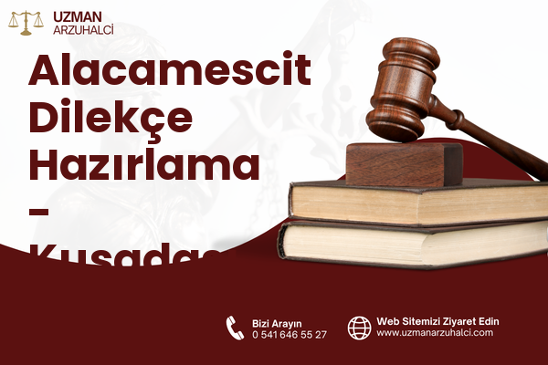 Alacamescit Dilekçe Hazırlama - Kuşadası