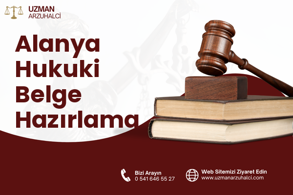 Alanya Hukuki Belge Hazırlama