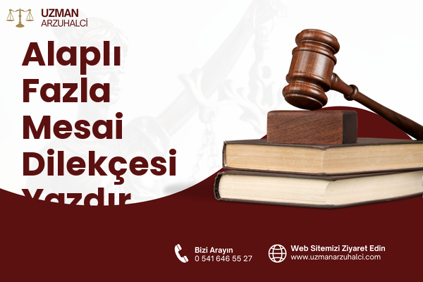Alaplı Fazla Mesai Dilekçesi Yazdır