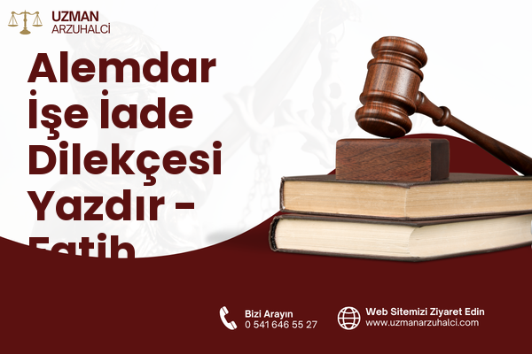 Alemdar İşe İade Dilekçesi Yazdır - Fatih