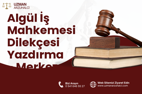 Algül İş Mahkemesi Dilekçesi Yazdırma - Merkez