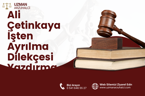 Ali Çetinkaya İşten Ayrılma Dilekçesi Yazdırma - Merkez