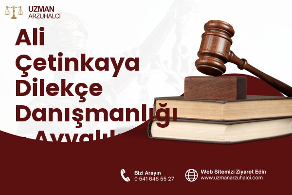 Ali Çetinkaya Dilekçe Danışmanlığı - Ayvalık