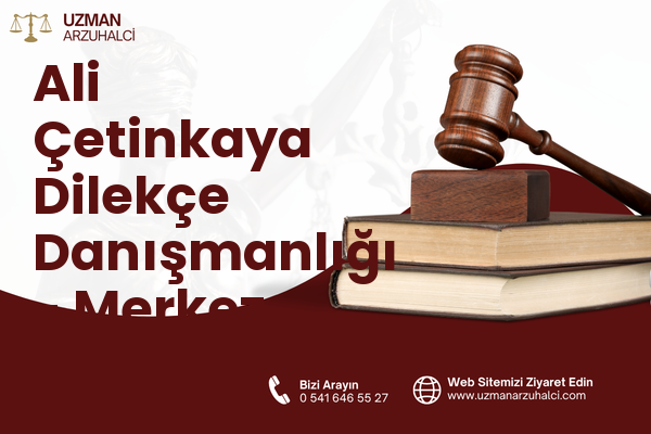 Ali Çetinkaya Dilekçe Danışmanlığı - Merkez