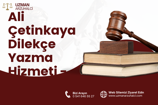 Ali Çetinkaya Dilekçe Yazma Hizmeti - Merkez