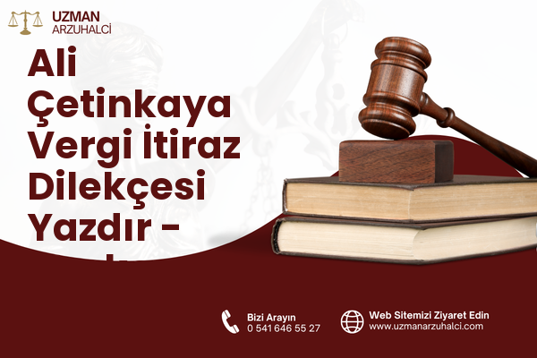 Ali Çetinkaya Vergi İtiraz Dilekçesi Yazdır - Merkez