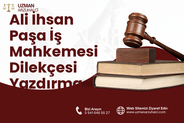 Ali İhsan Paşa İş Mahkemesi Dilekçesi Yazdırma - Merkez