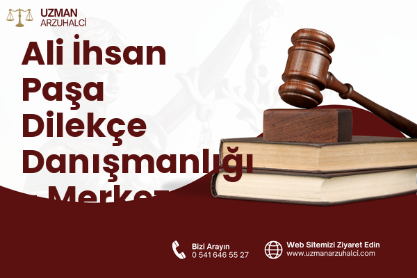 Ali İhsan Paşa Dilekçe Danışmanlığı - Merkez