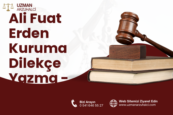 Ali Fuat Erden Kuruma Dilekçe Yazma - Karabağlar