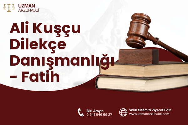 Ali Kuşçu Dilekçe Danışmanlığı - Fatih