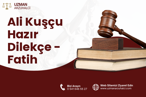 Ali Kuşçu Hazır Dilekçe - Fatih