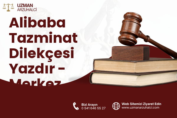 Alibaba Tazminat Dilekçesi Yazdır - Merkez